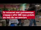 VIDÉO.Ce restaurant semi-gastronomique s'engage à offrir 300 repas gratuits par mois dès s