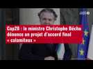 VIDÉO. Cop28 : le ministre Christophe Béchu dénonce un projet d'accord final « calamiteux