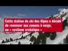 VIDÉO.Cette station de ski des Alpes a décidé de renoncer aux canons à neige, un « système archaïque