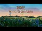 ROSE PETITE FEE DES FLEURS | Bande Annonce Officielle HD | Gebeka Films