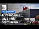 Valenciennes : Auchan ferme pour onze mois de travaux