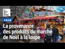 Marché de Noël de Lille : la provenance des produits vendus à la loupe