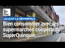 Lille et la métropole : bien consommer avec les supermarchés coopératifs SuperQuinquin