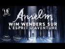 ANSELM | Wim Wenders sur l'esprit d'aventure