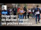 Lille : les proches de Marlène Fasquel, disparue depuis le 11 novembre, se mobilisent