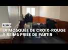 La mosquée de Croix-Rouge à Reims priée de quitter son local