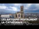 Les artisans restaurent la cathédrale de Soissons