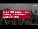 VIDÉO. Hellfest 2024. Metallica revient, The Prodigy et Machine Head complètent l'affiche