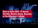 VIDÉO. Rock en Seine 2024 : PJ Harvey, The Kills, Massive Attack, Maneskin et The Offsprin