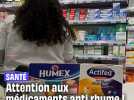 Actifed, Dolirhume, Rhin Advil Rhume... Attention à ces médicaments !