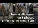 Israël révèle un plan en 3 phases pour sa campagne militaire à Gaza