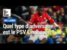 Lens - PSV : quel type d'adversaire est le PSV Eindhoven ?