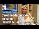 Caroline Margeridon est à Hardelot pour le salon Habitat & Déco