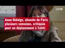 VIDÉO. Anne Hidalgo, absente de Paris plusieurs semaines, critiquée pour un déplacement à Tahiti