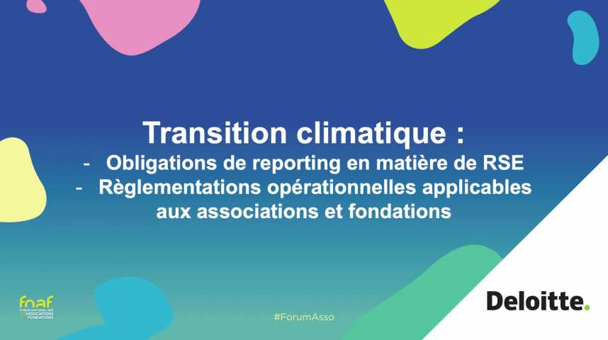 Illustration pour la vidéo Transition climatique : quelles obligations de reporting en matière de RSE ? quelles règlementations opérationnelles applicables aux associations et fondations ?