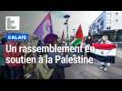 Rassemblement en soutien à la Palestine à Calais
