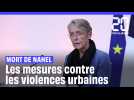 Mort de Nahel : Les annonces d'Elisabeth Borne pour lutter contre les violences urbaines