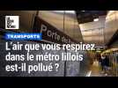 L'air que vous respirez dans le métro de Lille est-il pollué ?