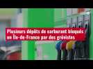 VIDÉO. Plusieurs dépôts de carburant bloqués en Île-de-France par des grévistes