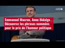 VIDÉO. Emmanuel Macron, Anne Hidalgo... Découvrez les phrases nommées pour le prix de l'humo
