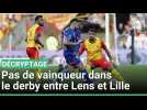 Derby Lens - Lille : les équipes se quittent sur un match nul !