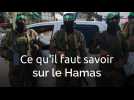 Ce qu'il faut savoir sur le Hamas