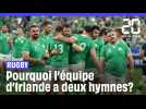 Rugby ; Pourquoi l'équipe d'Irlande a deux hymnes?