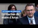 Attaque au couteau à Arras : la réaction du maire Frédéric Leturque
