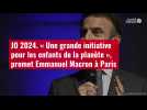 VIDÉO. JO 2024. « Une grande initiative pour les enfants de la planète », promet Emmanuel Macron