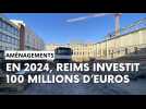 La Ville de Reims va investir 100 millions d'euros en 2024, un record