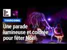 Une parade lumineuse et colorée pour fêter Noël, à Tourcoing