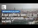 Métropole de Lille : À qui profite la taxe sur les logements vacants ?