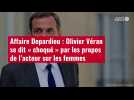 VIDÉO. Affaire Depardieu : Olivier Véran se dit « choqué » par les propos de l'acteur sur les femmes
