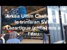 VIDEO. Arkéa Utim Challenge : les images de la mise à l'eau du trimaran SVR - Lazartigue