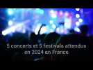 Cinq concerts et cinq festivals attendus en 2024 en France