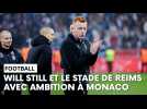 Monaco - Stade de Reims : l'avant-match avec Will Still