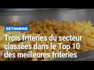 Trois friteries du secteur dans le Top 10 des meilleures friteries de France