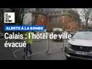 Calais : l'hôtel de ville évacué