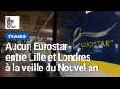 Lille Europe : aucun Eurostar ne circule à la veille du Nouvel An