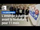 Des salariés d'Auchan Valenciennes très émus. Le magasin ferme pendant 11 mois pour travaux