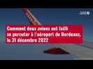 VIDÉO. Comment deux avions ont failli se percuter à l'aéroport de Bordeaux, le 31 décembre