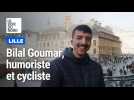 Lille : Bilal Goumar, humoriste cycliste ou l'inverse?