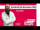 Calais : la Minute de l'info de Nord Littoral du vendredi 29 décembre 2023