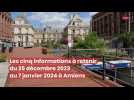 Amiens: les cinq infos à retenir du 25 décembre au 7 janvier