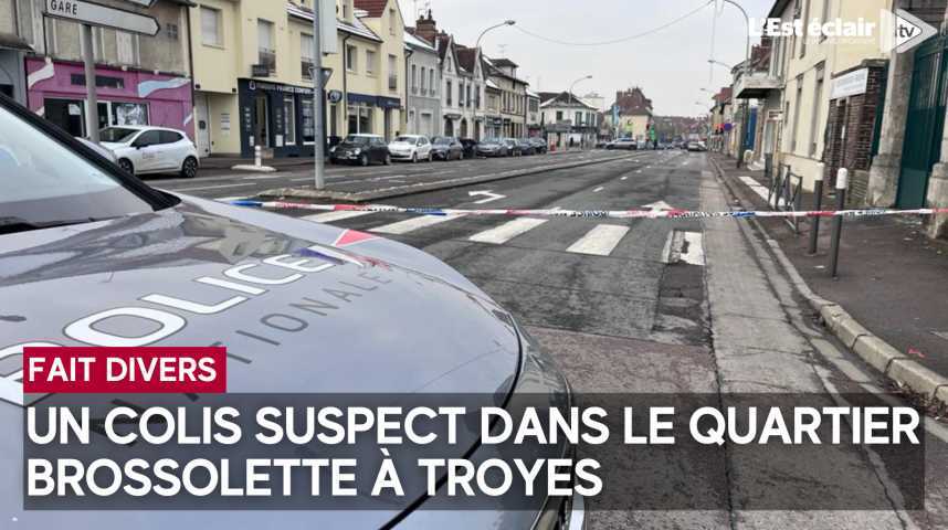 Vidéos : Un colis suspect dans le quartier Brossolette à Troyes - L'union