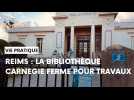 Reims : la bibliothèque Carnegie ferme jusque fin février pour travaux
