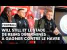 Stade de Reims - Le Havre : l'avant-match avec Will Still