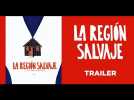 La Region Salvaje (Trailer) -  Release: 17/05/2017 - Label : Cineart - Category : Cinéma