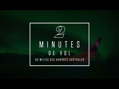 2 minutes de vol au milieu des aurores australes