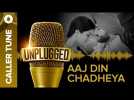 Set “Unplugged Aaj Din Chadheya” as Your Caller Tune | Pritam feat. Harshdeep Kaur & Irshad Kamil